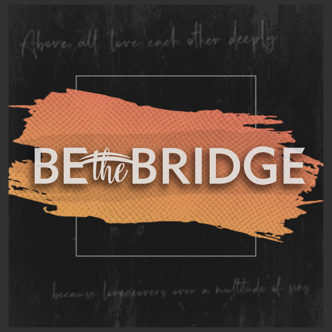 Be the Bridge - Part 2