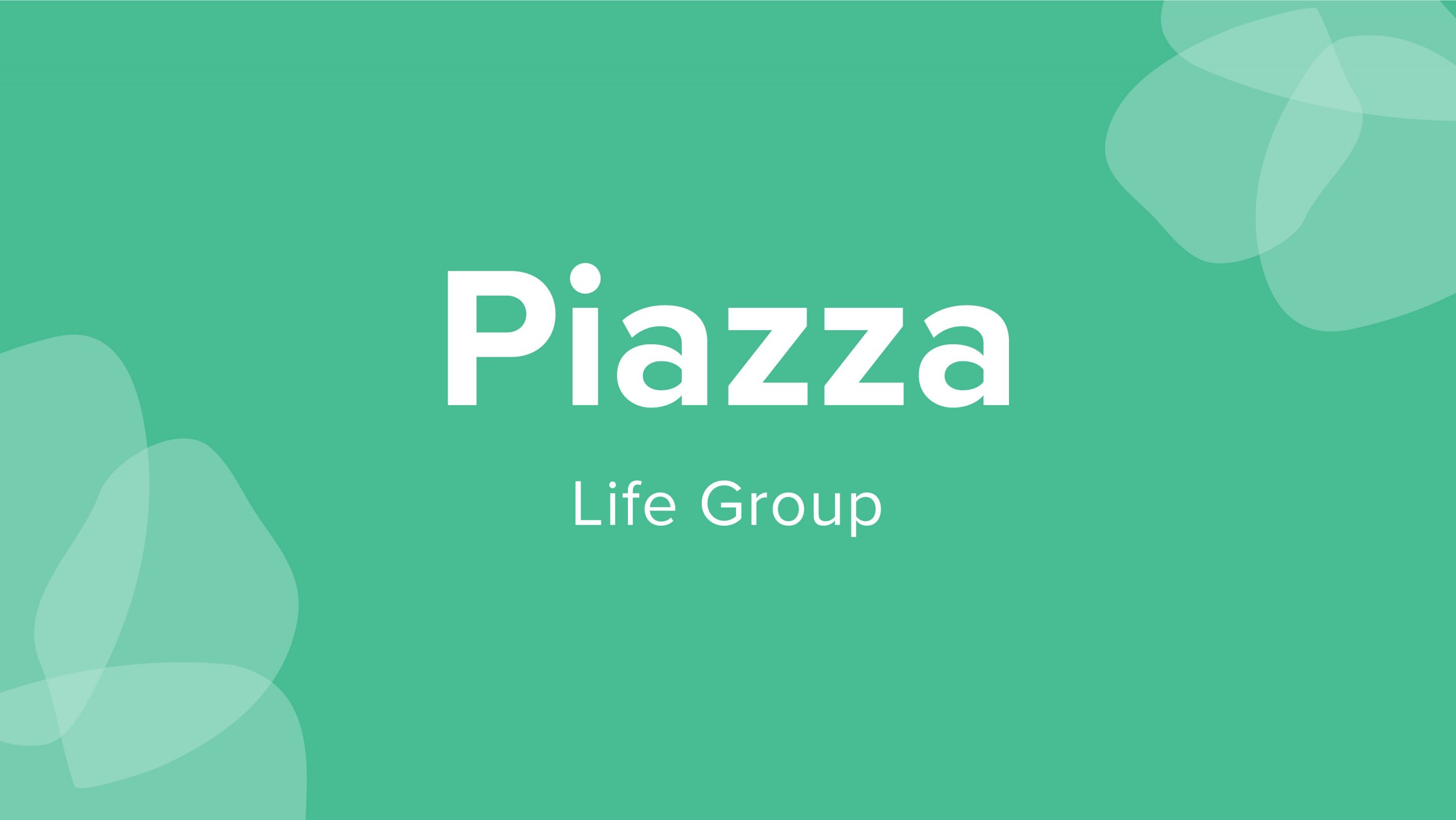 Piazza Life Group