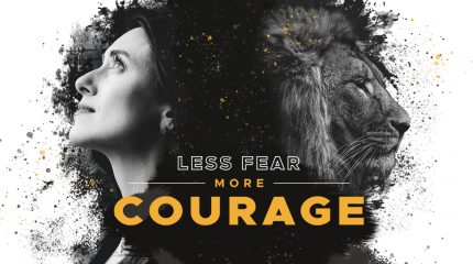 Less Fear, More Courage