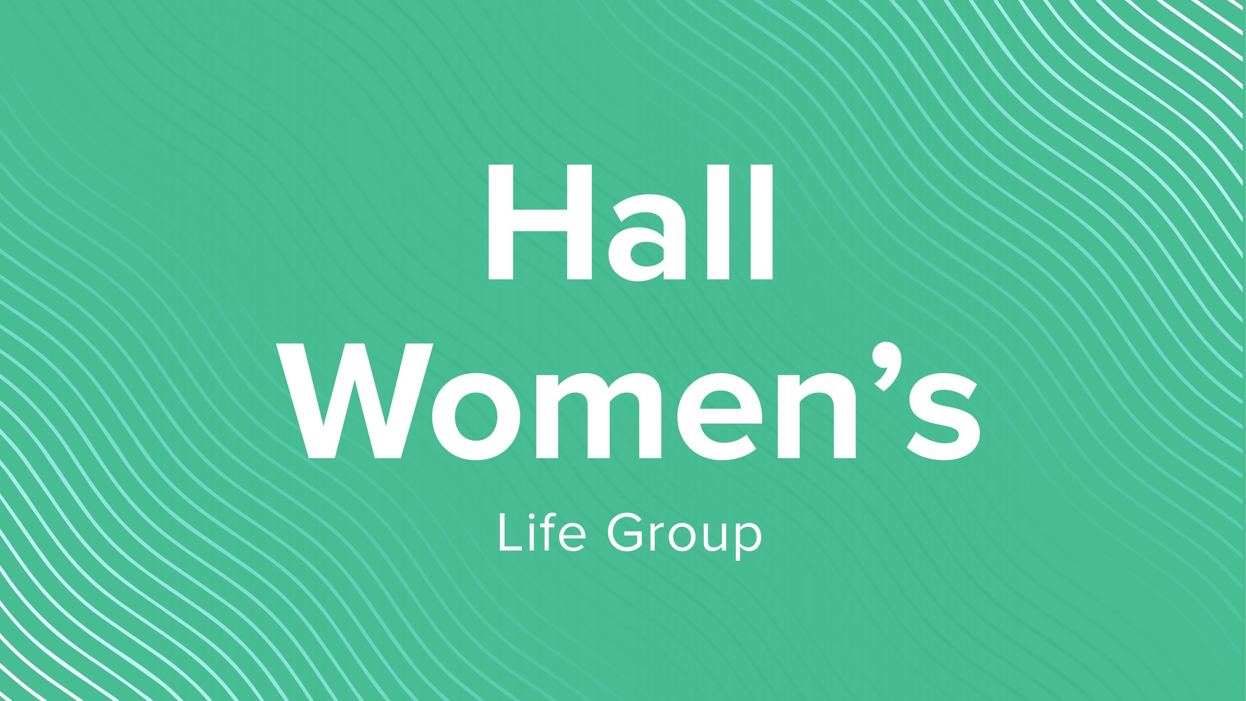 Hall Women's Life Group