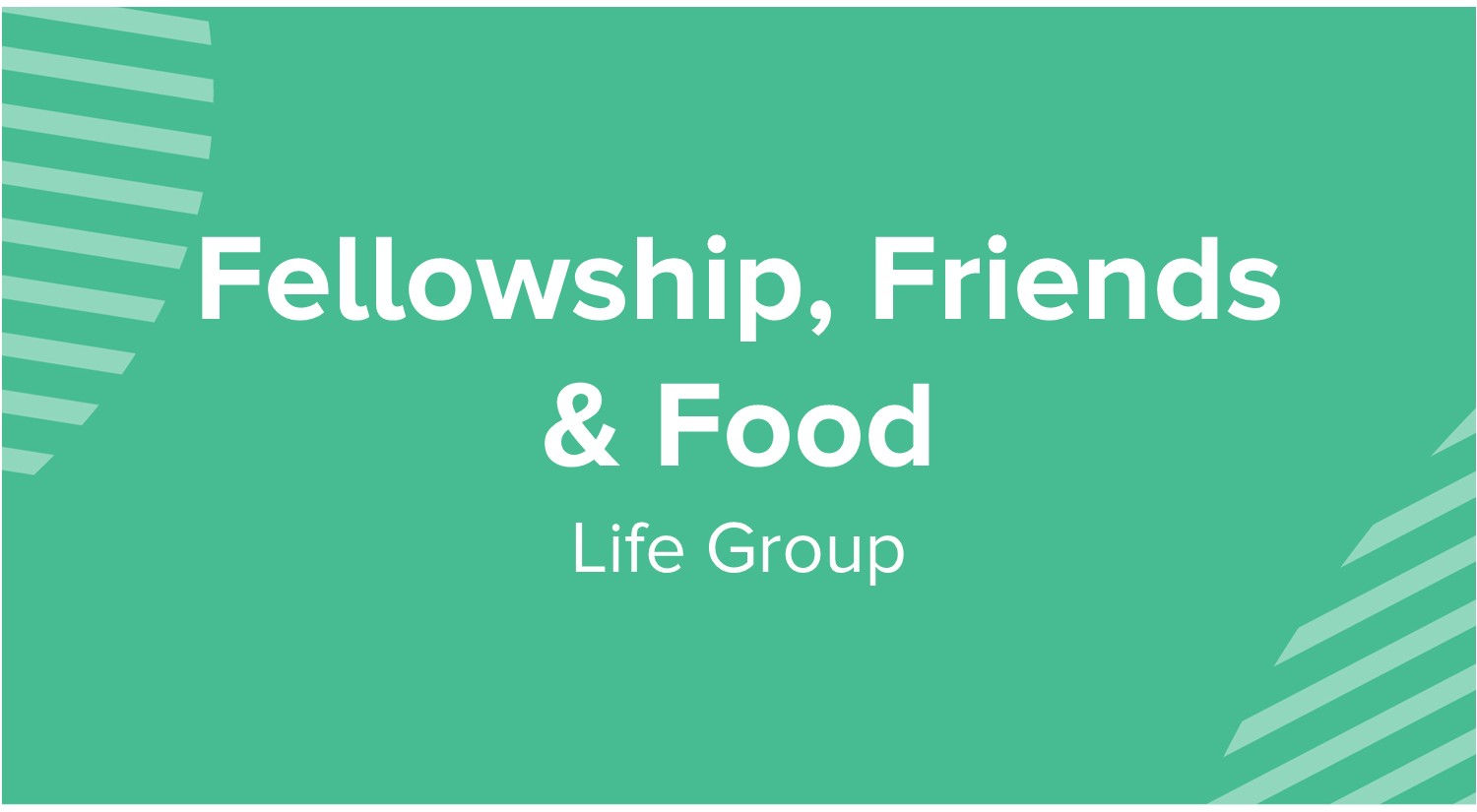 Fellowship, Friends & Food Life Group