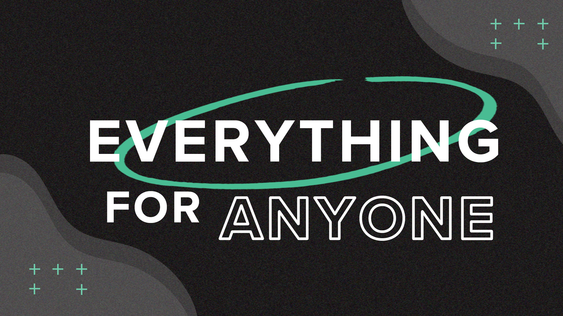 Everything for Anyone