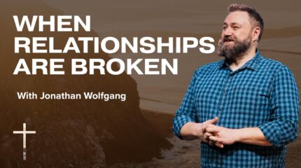 When Relationships Are Broken