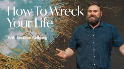 How to Wreck Your Life