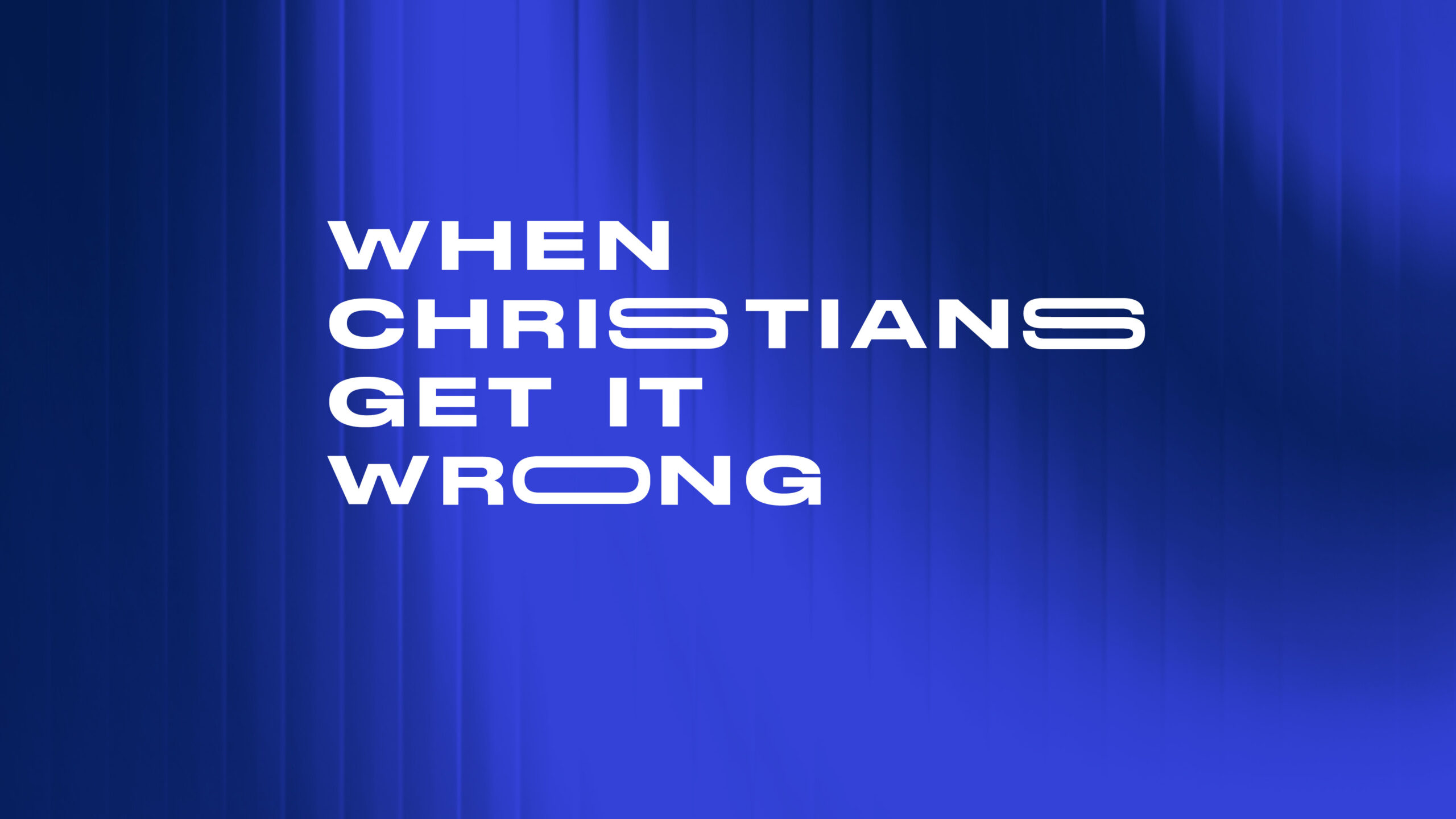 When Christians Get It Wrong