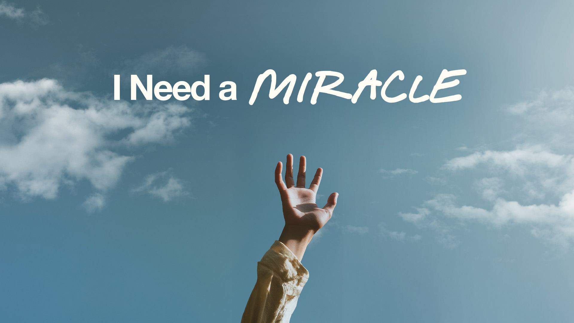 I Need a Miracle